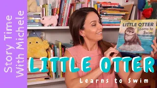 Story Time With Michele! "Little Otter Learns to Swim" read aloud for kids