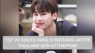 TOP 20 SERIES YANG DI BINTANGI GUN ATTAPHAN