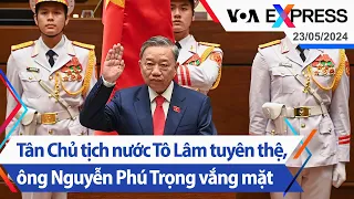 Tân Chủ tịch nước Tô Lâm tuyên thệ, ông Nguyễn Phú Trọng vắng mặt | Truyền hình VOA 23/5/24