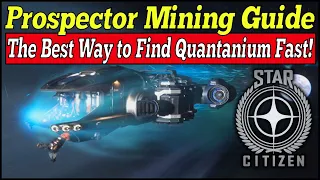 ⏩ The Best Way to Find Quantanium in Star Citizen 3.17.2 - Prospector Mining Guide Star Citizen 2022