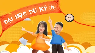 ĐẠI HỌC DU KÝ - TẬP 15 FULL | Phim Hài Hước Sinh Viên Hay Nhất 2022