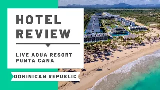 Hotel Review: Live Aqua Punta Cana All-Inclusive, Dominican Republic