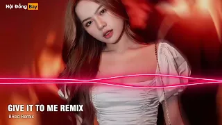 Give It To Me Remix 2022 - BRed Remix - Nhạc Hot Tiktok 2022