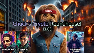 Chucks Crypto Roundhouse EP03 W/ Ron's Crypto Therapy, Danny da Bull & Jordan Riz