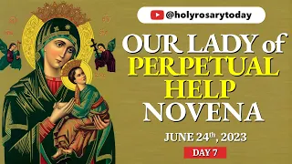 OUR LADY OF PERPETUAL HELP NOVENA DAY 7 🙏 June 24, 2023 🙏 Holy Rosary Today