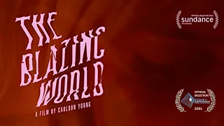 2021 OPENING NIGHT: THE BLAZING WORLD Trailer