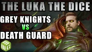 Grey Knights vs Death Guard Warhammer 40k Battle Report - Just the Luka the Dice Ep 39