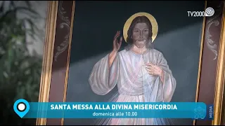 Messa alla Divina Misericordia, celebrata da Papa Francesco - Domenica 24 aprile ore 10 su Tv2000