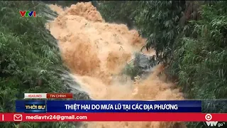 Thiệt hại do mưa lũ tại các địa phương phía Bắc | VTV24