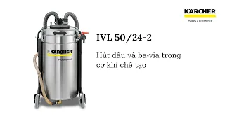 KARCHER - Máy hút bụi công nghiệp nặng | IVL 50/24-2 Tách dầu và mạt kim loại.