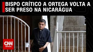 Bispo crítico a Ortega volta a ser preso na Nicarágua | CNN NOVO DIA
