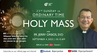 Holy Mass 10:15AM,  4 September 2022 with Fr. Jerry Orbos, SVD | 23rd Sunday in Ordinary Time