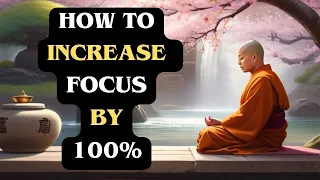 How To Increase Your Focus by 100% - Buddhist