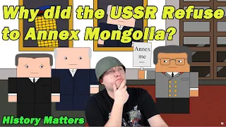 Why did the USSR Refuse to Annex Mongolia? | A History Teacher Reacts