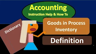 Goods in Process Inventory - What is goods in process Invent