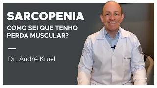 Sarcopenia: como sei que tenho perda muscular?