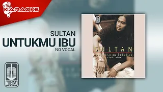 Sultan - Untukmu Ibu (Official Karaoke Video) | No Vocal