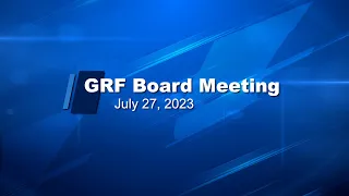 GRF Board Meeting on July 27, 2023