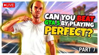 Can You Beat GTA 5 By Playing Perfect? - Part 7 (Perfect % Challenge)