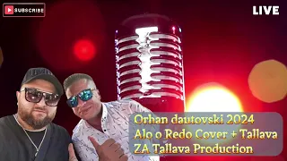 Orhan Dautovski 2024 (COVER) Alo O Redo Tallava Za Tallava Production