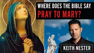 Where Does the Bible Say "Pray to Mary?"