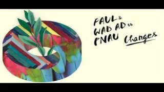 Faul & Wad Ad & Pnau - Changes (HQ/HD)