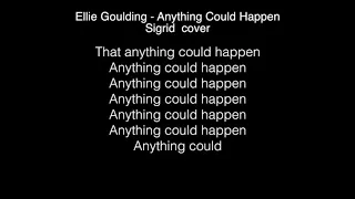 Sigrid - Anything Could Happen Lyrics (Ellie Goulding) cover