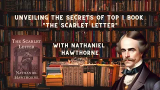 Unveiling the Secrets of Top 1 Book "The Scarlet Letter" with Nathaniel Hawthorne