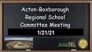 Acton Boxborough Regional School Committee Meeting 1/21/2021