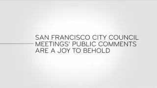 Last Week Tonight - And Now This: San Francisco City Council Meetings' Public Comments are a Joy