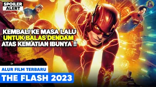 Kembali Ke Masa Lalu Untuk Balas Dendam atas Kematian Ibunya! alur cerita film The Flash 2023