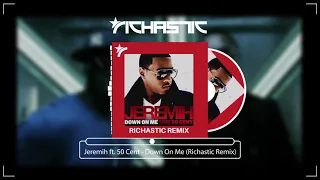Jeremih ft. 50 Cent - Down On Me (Richastic Remix)