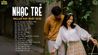 Bình Minh Ơi Dậy Chưa... Ai Chung Tình Được Mãi, Không Trọn Vẹn Nữa | Nhạc Trẻ Ballad Nhẹ Nhàng 2022