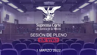 Sesión del Pleno de la SCJN 1 marzo 2022