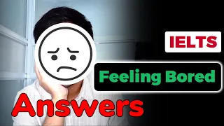 (2024) BEING BORED OR BOREDOM Questions and Answers | IELTS SPEAKING PART 1 Recent Questions