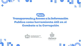 Transparencia y acceso a la Información Pública como Herramienta Útil en el Combate a la Corrupción