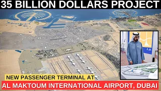 35 Billion Dollars Project: New Passenger Terminal on Al Maktoum International Airport | Dubai | UAE