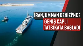 İran, Umman Denizi'nde geniş çaplı tatbikata başladı