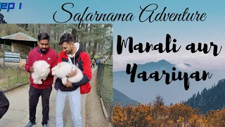 Manali aur Yaariyan| EP 1| North India Hill Station| Himachal Pradesh| Tourist | Safarnama Adventure