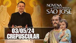 NOVENA DOS FILHOS E FILHAS DE SÃO JOSÉ - CREPUSCULAR | 03/05/24 | Padre Marcio Tadeu