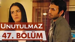 Unutulmaz 47. Bölüm @unutulmaz