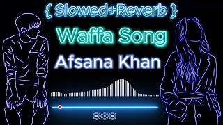 Waffa Song ! { Slowed+Reverb } Lofi Song !  Afsana Khan ! TREE WAR GAMING ! #song