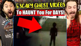 5 SCARY GHOST VIDEOS To HAUNT You For DAYS - REACTION!