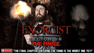 LETS PLAY THE EXORCIST LEGION VR // Chapter Five - The Tomb // The Exorcist Legion VR ENDING!!