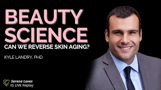 Beauty Science: Can We Reverse Skin Aging? Find Out With Dr. Sinclair, Serena Poon & Dr. Kyle Landry