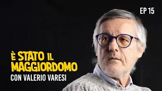 È stato il maggiordomo - Ep. 15 - Valerio Varesi