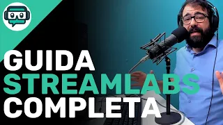 STREAMLABS OBS: il tutorial definitivo per registrare e fare live streaming (meglio di OBS Studio?)