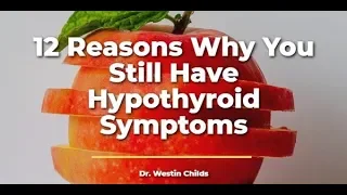 12 Reasons you still have Hypothyroid Symptoms (Even on thyroid medication)