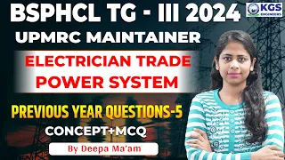 BSPHCL TG-III 2024/UPMRC Maintainer || Electrician Trade || Power System || PYQs-5 || By Deepa Mam