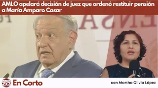 ⭕ AMLO apelará decisión de juez que ordenó restituir pensión a María Amparo Casar